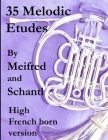 35 Melodic Etudes, High French Horn Version By Joseph Meifred, John Ericson (Editor), Josef Schantl Cover Image