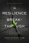 The Resilience Breakthrough: 27 Tools for Turning Adversity Into Action By Christian Moore, Brad Anderson (Contribution by), Kristin McQuivey (Contribution by) Cover Image