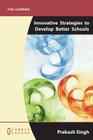 Innovative Strategies to Develop Better Schools By Prakash Singh Cover Image