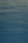 Parenthood Lost: Healing the Pain After Miscarriage, Stillbirth, and Infant Death By Michael R. Berman Cover Image