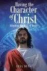 Having the Character of Christ: Adopting the DNA of Jesus By Lesa Duff Cover Image