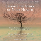 Change the Story of Your Health: Using Shamanic and Jungian Techniques for Healing By Paul Brion (Read by), Carl Greer, Facp (Foreword by) Cover Image