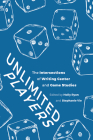 Unlimited Players: The Intersections of Writing Center and Game Studies By Holly Ryan (Editor), Stephanie Vie (Editor) Cover Image