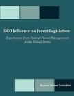 NGO Influence on Forest Legislation: Experiences from Federal Forest Management in the United States By Ramon Bravo Gonzalez Cover Image