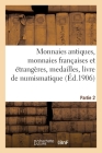 Monnaies Antiques, Monnaies Françaises Et Étrangères, Medailles, Livre de Numismatique. Partie 2 Cover Image