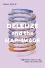 Deleuze and the Map-Image: Aesthetics, Information, Code, and Digital Art Cover Image
