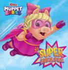 Super Fabulous! (Disney Muppet Babies) By Robyn Brown, Character Building Studio (Illustrator) Cover Image
