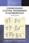 Understanding Cultural Transmission in Anthropology: A Critical Synthesis (Methodology & History in Anthropology #26) Cover Image