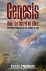 Genesis And the Secret of Eden: Anything is possible in the garden of God By Fran Lynghaug Cover Image