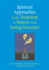 Spiritual Approaches in the Treatment of Women with Eating Discorders Cover Image