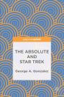 The Absolute and Star Trek By George A. Gonzalez Cover Image