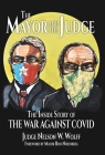 The Mayor and The Judge: The Inside Story of the War Against COVID By Judge Nelson W. Wolff, Mayor Ron Nirenberg (Foreword by) Cover Image