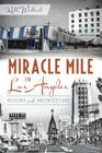 Miracle Mile in Los Angeles:: History and Architecture Cover Image