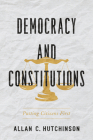 Democracy and Constitutions: Putting Citizens First (Utp Insights) By Allan Hutchinson Cover Image