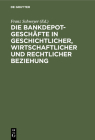 Die Bankdepotgeschäfte in Geschichtlicher, Wirtschaftlicher Und Rechtlicher Beziehung Cover Image