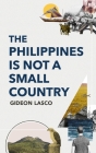 The Philippines Is Not a Small Country By Gideon Lasco Cover Image