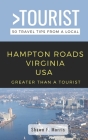 Greater Than a Tourist-Hampton Roads Virginia USA: 50 Travel Tips from a Local By Shawn F. Morris Cover Image