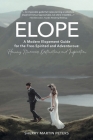 Elope: A Modern Elopement Guide for the Free-Spirited and Adventurous: Planning Itineraries, Destinations, and Inspiration Cover Image