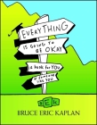Everything Is Going to Be Okay: A Book for You or Someone Like You By Bruce Eric Kaplan Cover Image