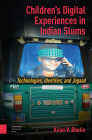 Children's Digital Experiences in Indian Slums: Technologies, Identities, and Jugaad Cover Image
