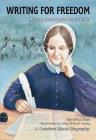 Writing for Freedom: A Story about Lydia Maria Child (Creative Minds Biography) Cover Image