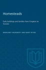 Homesteads: Early Buildings and Families from Kingston to Toronto (Heritage) Cover Image