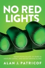 No Red Lights: Reflections on Life, 50 Years in Venture Capital, and Never Driving Alone  By Alan J. Patricof Cover Image