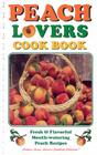 Peach Lovers Cookbook (Cooking Across America Cookbook Collections) By Golden West Publishers Cover Image