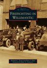 Firefighting in Willimantic (Images of America) By Michael E. Tirone, Peter J. Zizka, Foreword by Marc a. Scrivener (Foreword by) Cover Image