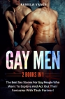 Gay Men (2 Books in 1): The sex stories for gay people who want to explore and act out their fantasies with their partner! Cover Image