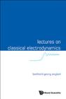 Lectures on Classical Electrodynamics By Berthold-Georg Englert Cover Image