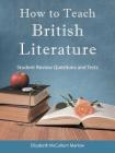 How to Teach British Literature: Student Review Questions and Tests By Elizabeth McCallum Marlow Cover Image