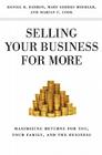 Selling Your Business for More: Maximizing Returns for You, Your Family, and the Business Cover Image
