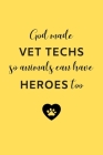 God Made Vet Techs So Animals Can Have Heroes Too: Gifts for Veterinary Technicians & Animal Rescue Workers - Paw prints cover design - Appreciation G By Nordic Paper Co Cover Image