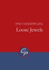 Loose Jewels By Emily Vanderploeg Cover Image