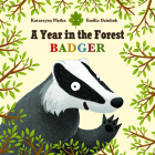 A Year in the Forest with Badger By Katarzyna Pietka, Emilia Dziubak (Illustrator) Cover Image