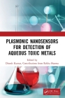 Plasmonic Nanosensors for Detection of Aqueous Toxic Metals By Dinesh Kumar, Rekha Sharma Cover Image