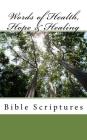 Words of Health, Hope & Healing: Bible Scriptures Cover Image