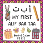 My First Alif Baa Taa: Arabic Language Learning Alphabet Book For Babies, Toddlers, Kids & Preschoolers Ages 1 - 3 (Paperback) By Bright Qalam Press Cover Image