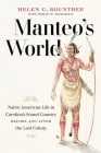 Manteo's World: Native American Life in Carolina's Sound Country Before and After the Lost Colony By Helen C. Rountree Cover Image