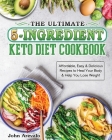 The Ultimate 5-Ingredient Keto Diet Cookbook: Affordable, Easy & Delicious Recipes to Heal Your Body & Help You Lose Weight Cover Image