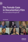 The Female Gaze in Documentary Film: An International Perspective Cover Image