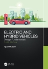 Electric and Hybrid Vehicles: Design Fundamentals By Iqbal Husain Cover Image