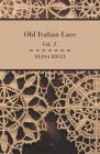Old Italian Lace - Vol. I. By Elisa Ricci Cover Image