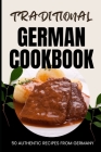 Traditional German Cookbook: 50 Authentic Recipes from Germany Cover Image