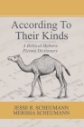 According to their Kinds: A Biblical Hebrew Picture Dictionary By Merissa Scheumann, Jesse R. Scheumann Cover Image