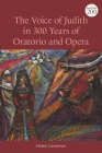 The Voice of Judith in 300 Years of Oratorio and Opera By Helen Leneman Cover Image