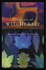 Elements of Witchcraft: Natural Magick for Teens By Ellen Dugan Cover Image