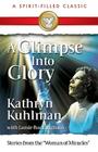 A Glimpse Into Glory By Kathryn Kuhlman, Kathryn Kulhman, Jamie Buckingham (Designed by) Cover Image
