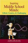 Inspiring Middle School Minds: Gifted, Creative, and Challenging: Brain- And Research-Based Strategies to Enhance Learning for Gifted Students By Judy Willis Cover Image